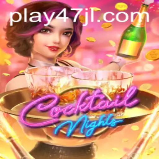 Discover the Exciting World of CocktailNights at 47JL.COM