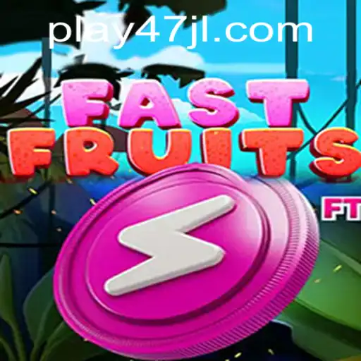Discover the Excitement of FastFruits and the 47JL.COM Connection